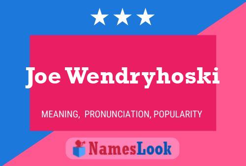 Joe Wendryhoski Name Poster