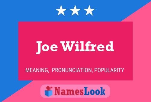 Joe Wilfred Name Poster