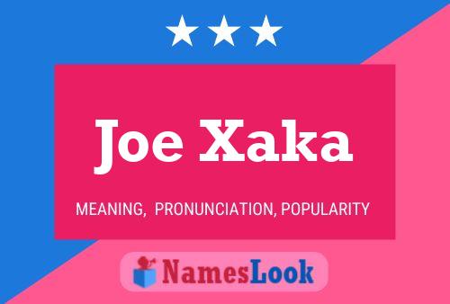 Joe Xaka Name Poster