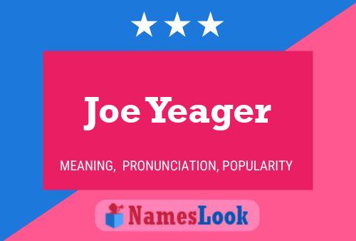 Joe Yeager Name Poster