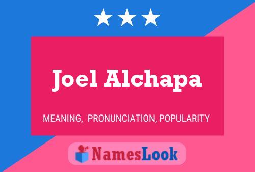 Joel Alchapa Name Poster