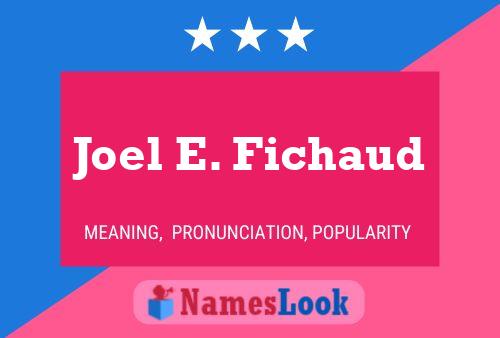 Joel E. Fichaud Name Poster