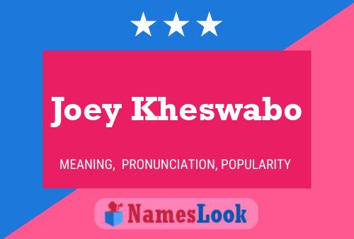 Joey Kheswabo Name Poster