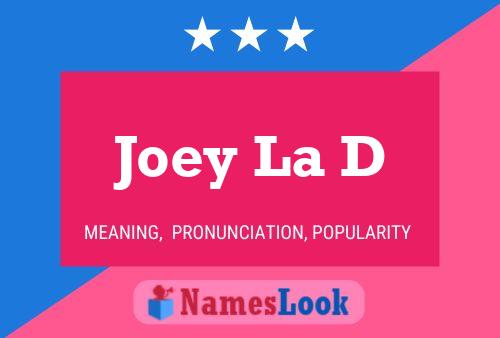 Joey La D Name Poster