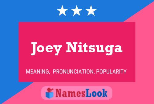 Joey Nitsuga Name Poster