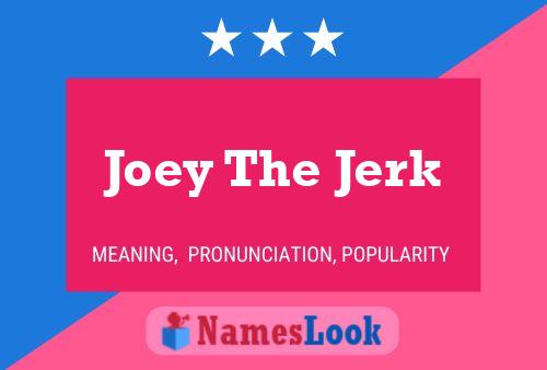 Joey The Jerk Name Poster