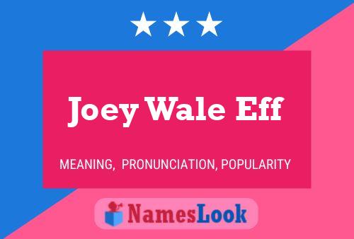 Joey Wale Eff Name Poster