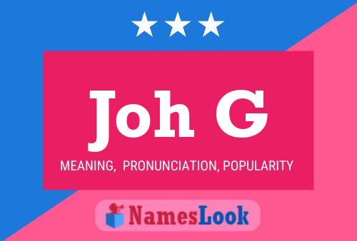 Joh G Name Poster