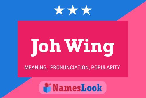 Joh Wing Name Poster