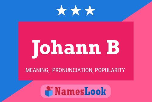 Johann B Name Poster