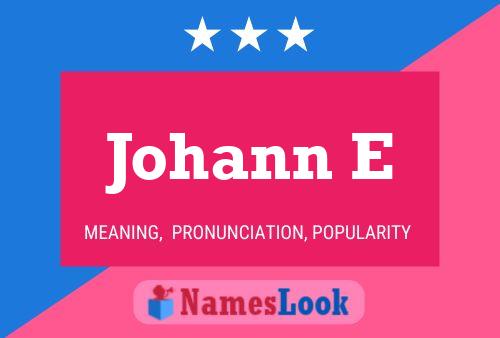 Johann E Name Poster