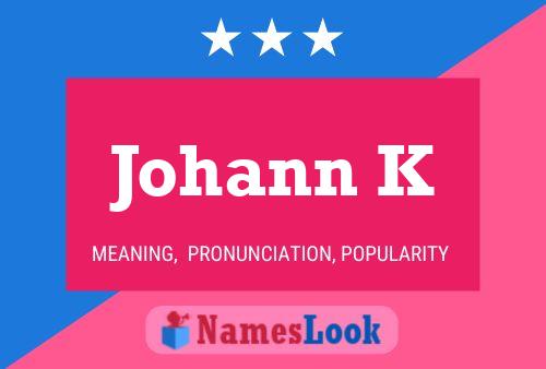 Johann K Name Poster