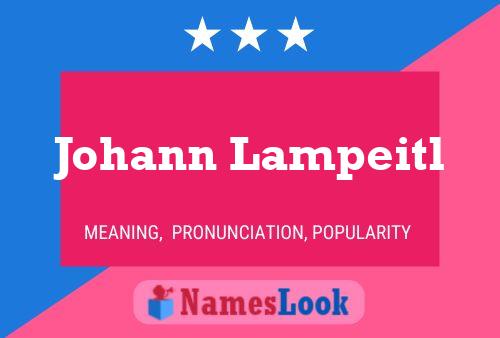 Johann Lampeitl Name Poster