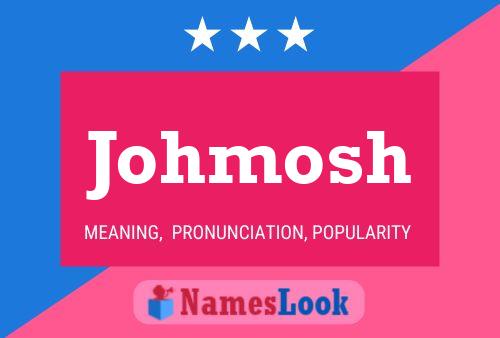 Johmosh Name Poster