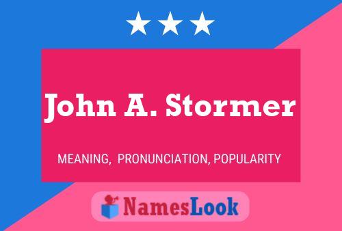 John A. Stormer Name Poster