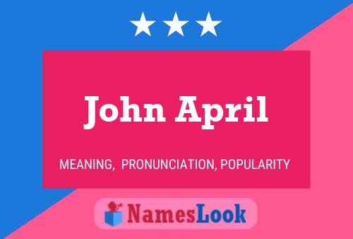 John April Name Poster