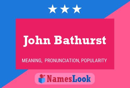 John Bathurst Name Poster