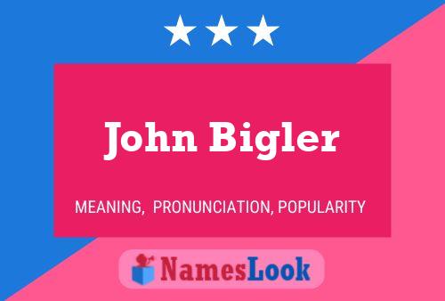 John Bigler Name Poster