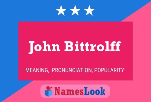 John Bittrolff Name Poster