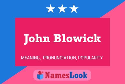 John Blowick Name Poster