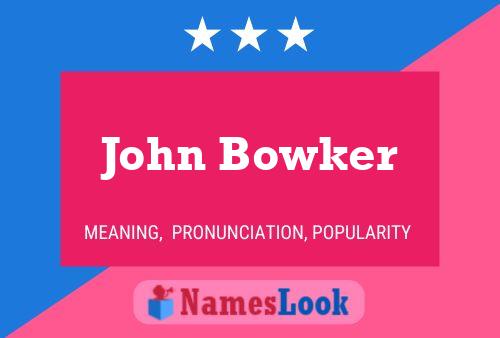 John Bowker Name Poster