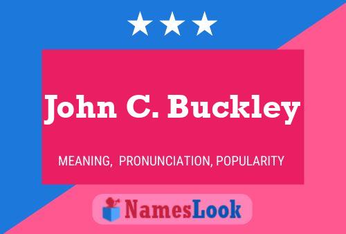 John C. Buckley Name Poster