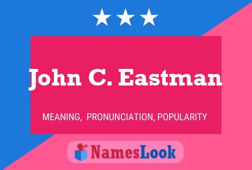 John C. Eastman Name Poster