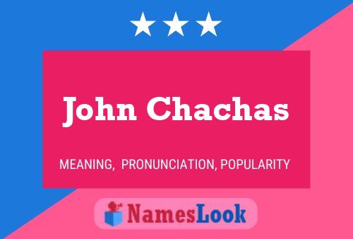 John Chachas Name Poster