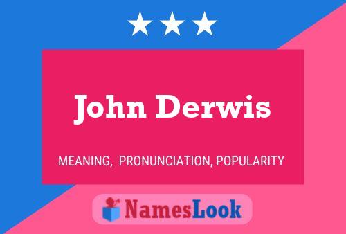 John Derwis Name Poster