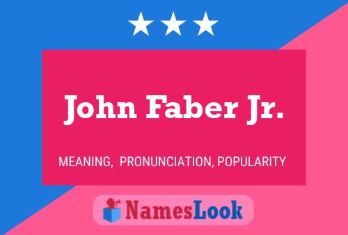 John Faber Jr. Name Poster