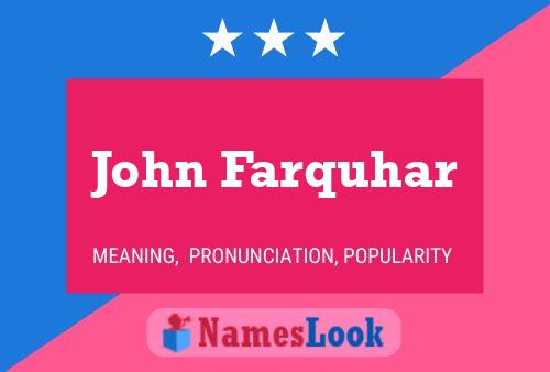 John Farquhar Name Poster