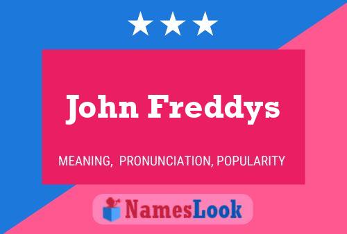 John Freddys Name Poster