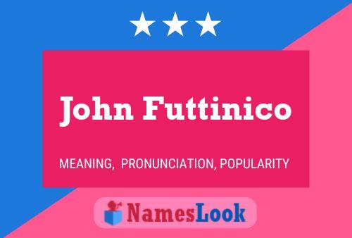 John Futtinico Name Poster