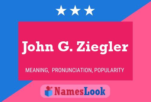 John G. Ziegler Name Poster