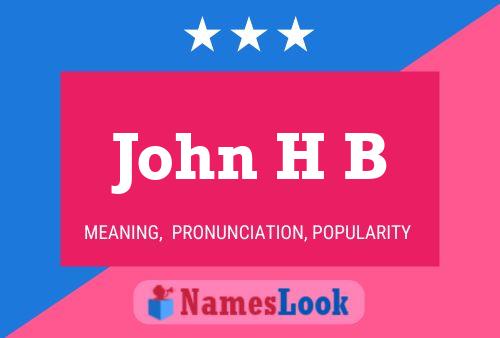 John H B Name Poster