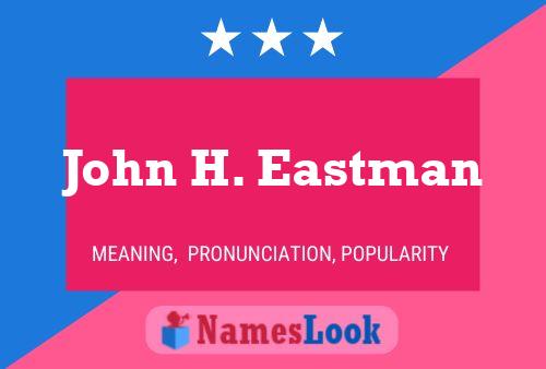 John H. Eastman Name Poster