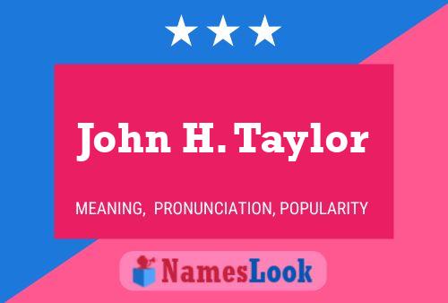 John H. Taylor Name Poster