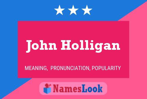 John Holligan Name Poster