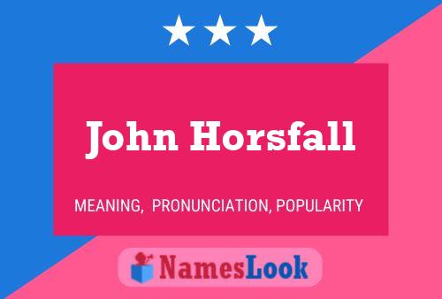 John Horsfall Name Poster