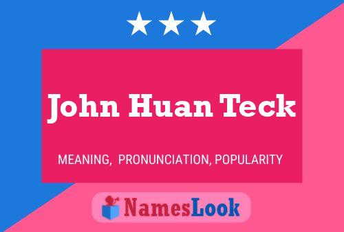 John Huan Teck Name Poster