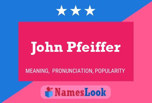 John Pfeiffer Name Poster