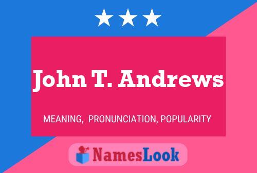 John T. Andrews Name Poster