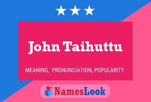 John Taihuttu Name Poster