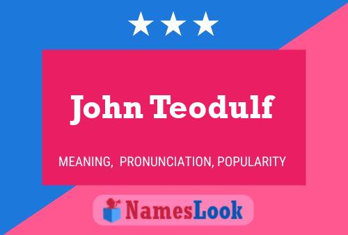 John Teodulf Name Poster