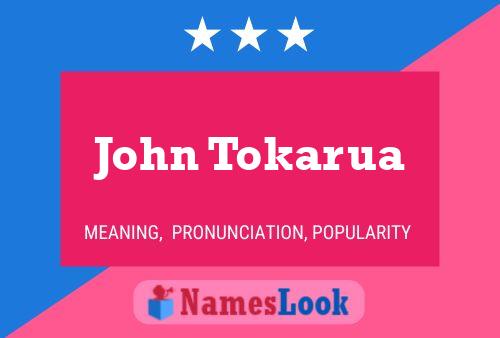 John Tokarua Name Poster