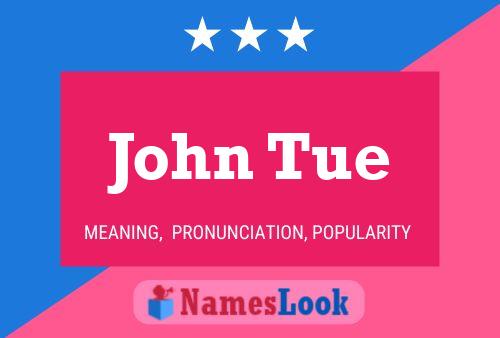 John Tue Name Poster