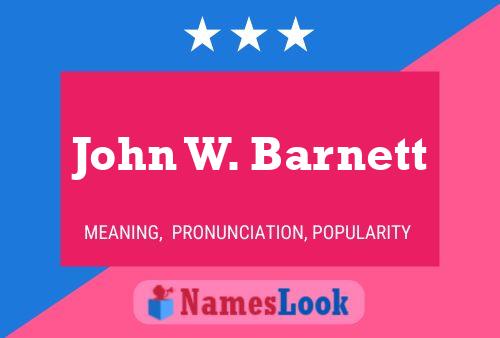 John W. Barnett Name Poster