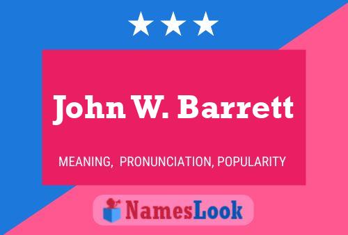 John W. Barrett Name Poster