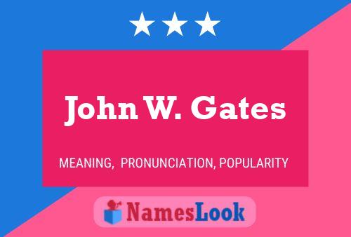 John W. Gates Name Poster