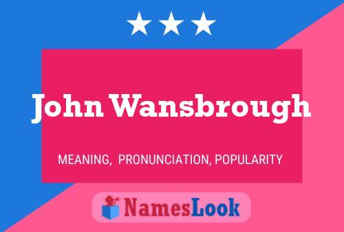 John Wansbrough Name Poster